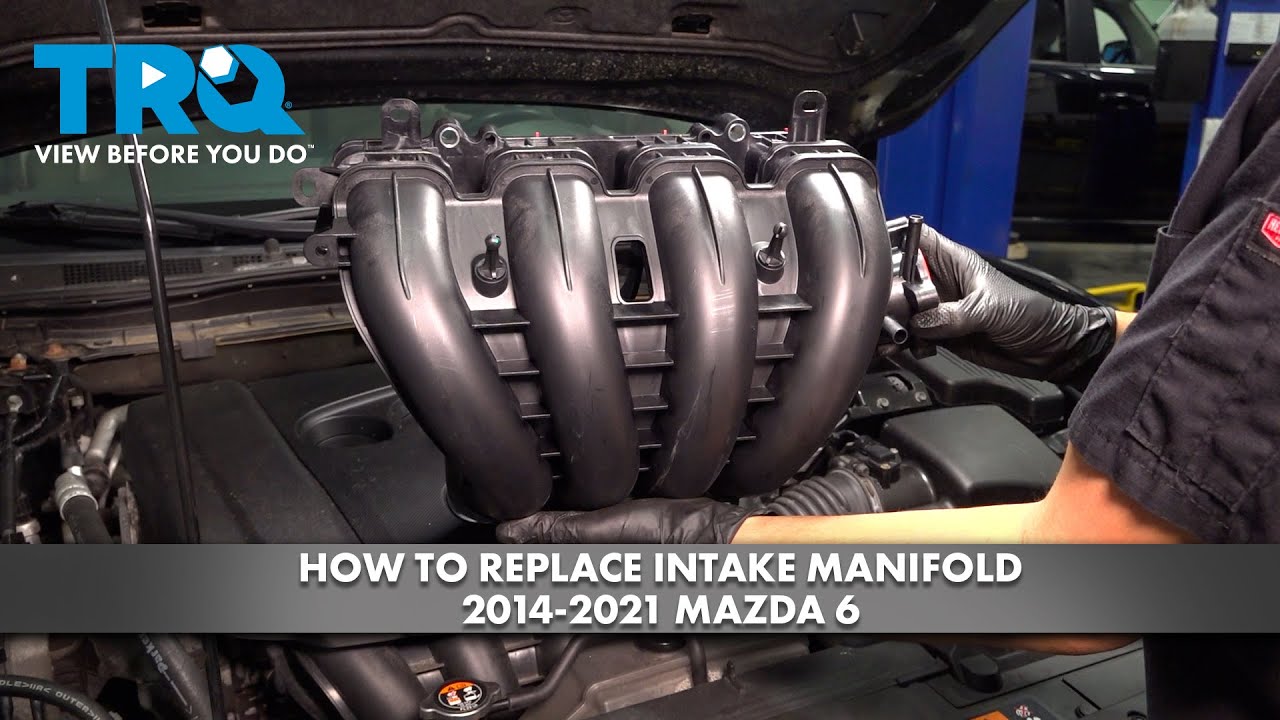 Как заменить впускной коллектор Mazda 6 2014-2021 годов
