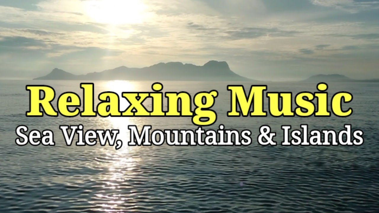 Relaxing Music. Sea View, Mountain, Island, Bird. MEDITATION