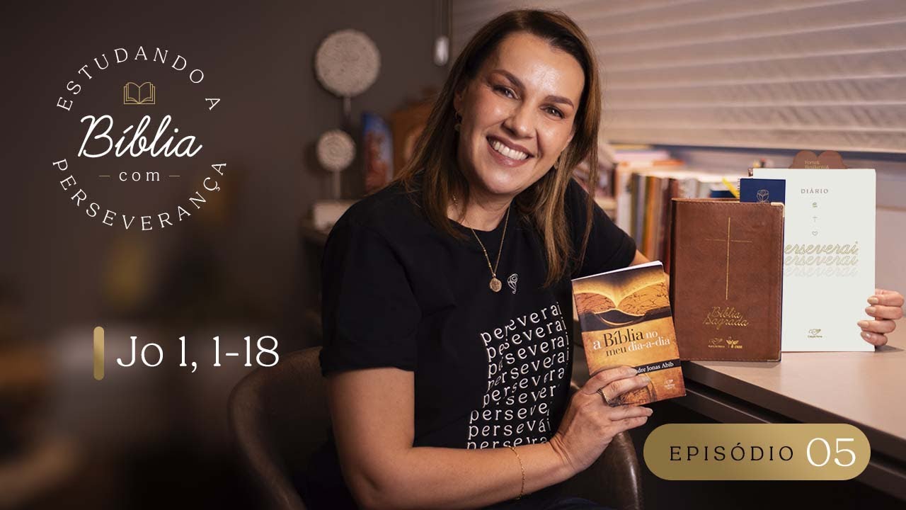Episódio 5:  Jo 1, 1-18 - Estudando a Bíblia com Perseverança | Paula Guimarães