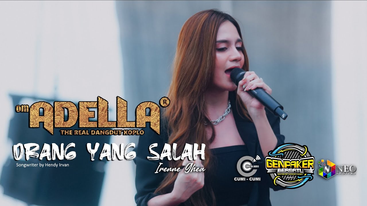 ORANG YANG SALAH - IRENNE GHEA - OM. ADELLA - CUMI CUMI AUDIO - GENPAKER BERSATU