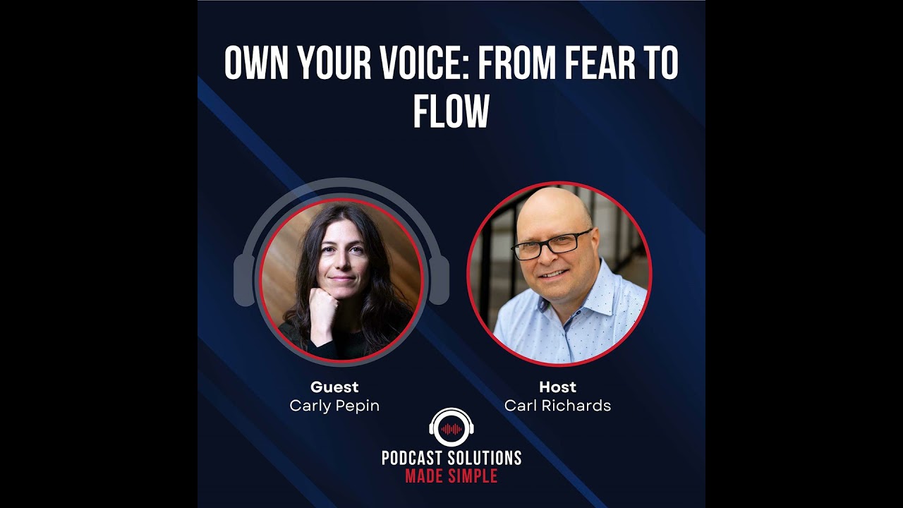 Own Your Voice: From Fear To Flow with Carly Pepin