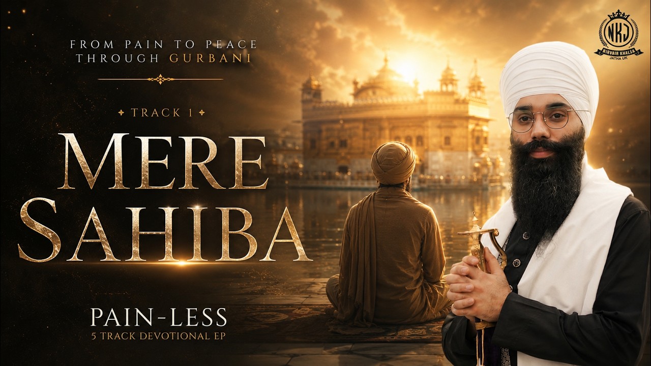 Mere Sahiba | Bhai Harinder Singh Ji | Nirvair Khalsa Jatha UK | Pain-Less EP