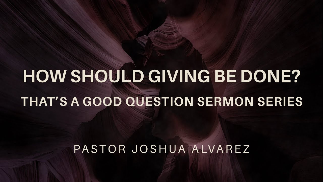 How Should Giving Be Done? - Pastor Joshua Alvarez