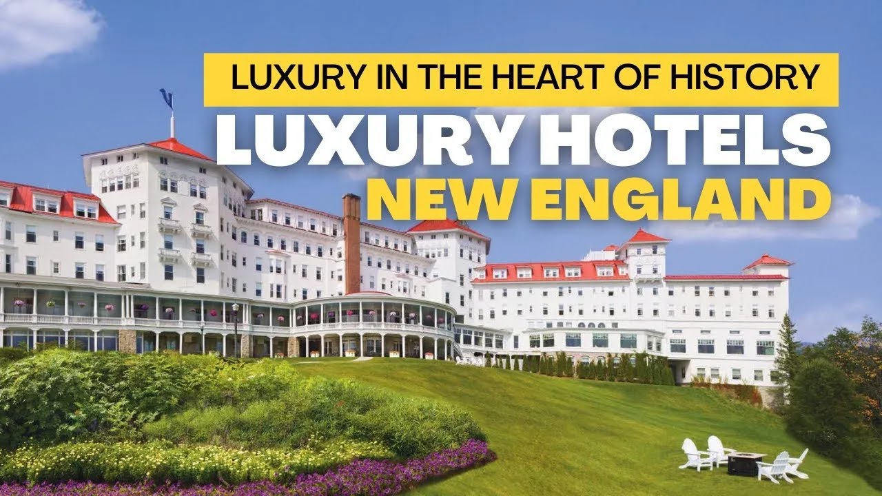 Top 14 Luxury Hotels in New England - Luxury in the Heart of History