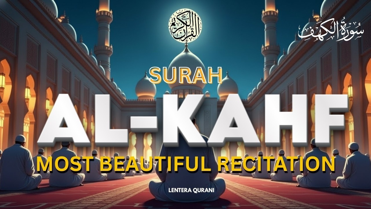LISTEN TO SURAH KAHF EVERY FRIDAY! SURAH KAHF سورة الكاهف Morning prayers