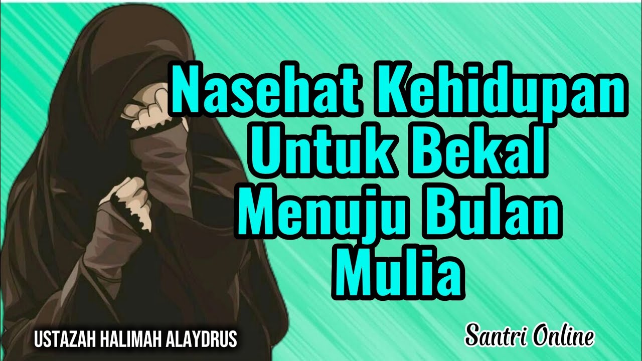 Nasehat Kehidupan Untuk Bekal Menuju Bulan Mulia || Ustazah Halimah Alaydrus || Santri Online