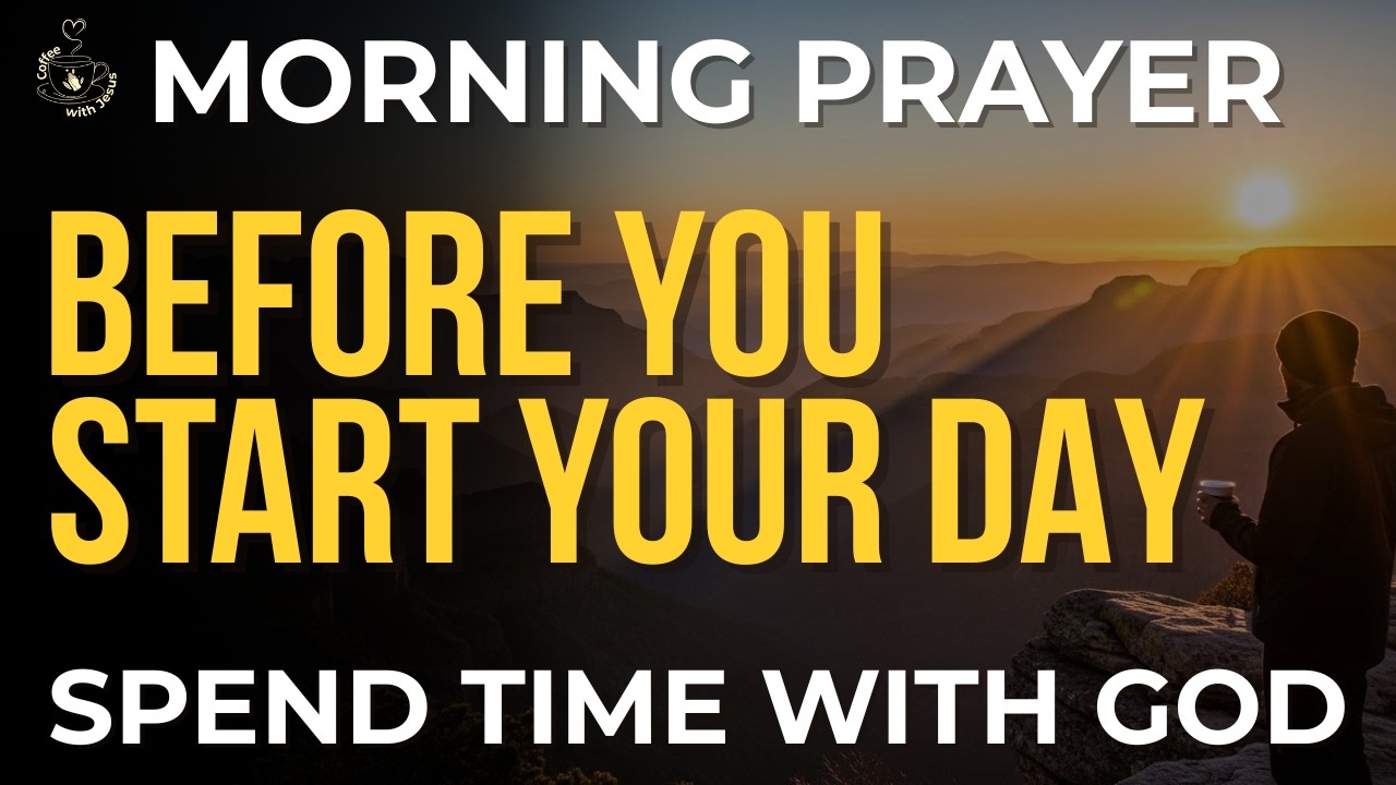 Morning Prayer Before You Start Your Day | Spend a Moment With God and Walk With Him Today
