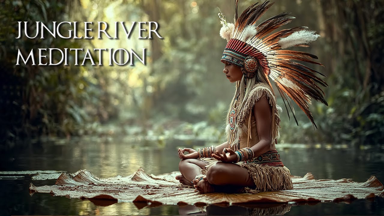 Jungle River Meditation | Native American Flute Music for Calm Focus and Spiritual Stillness