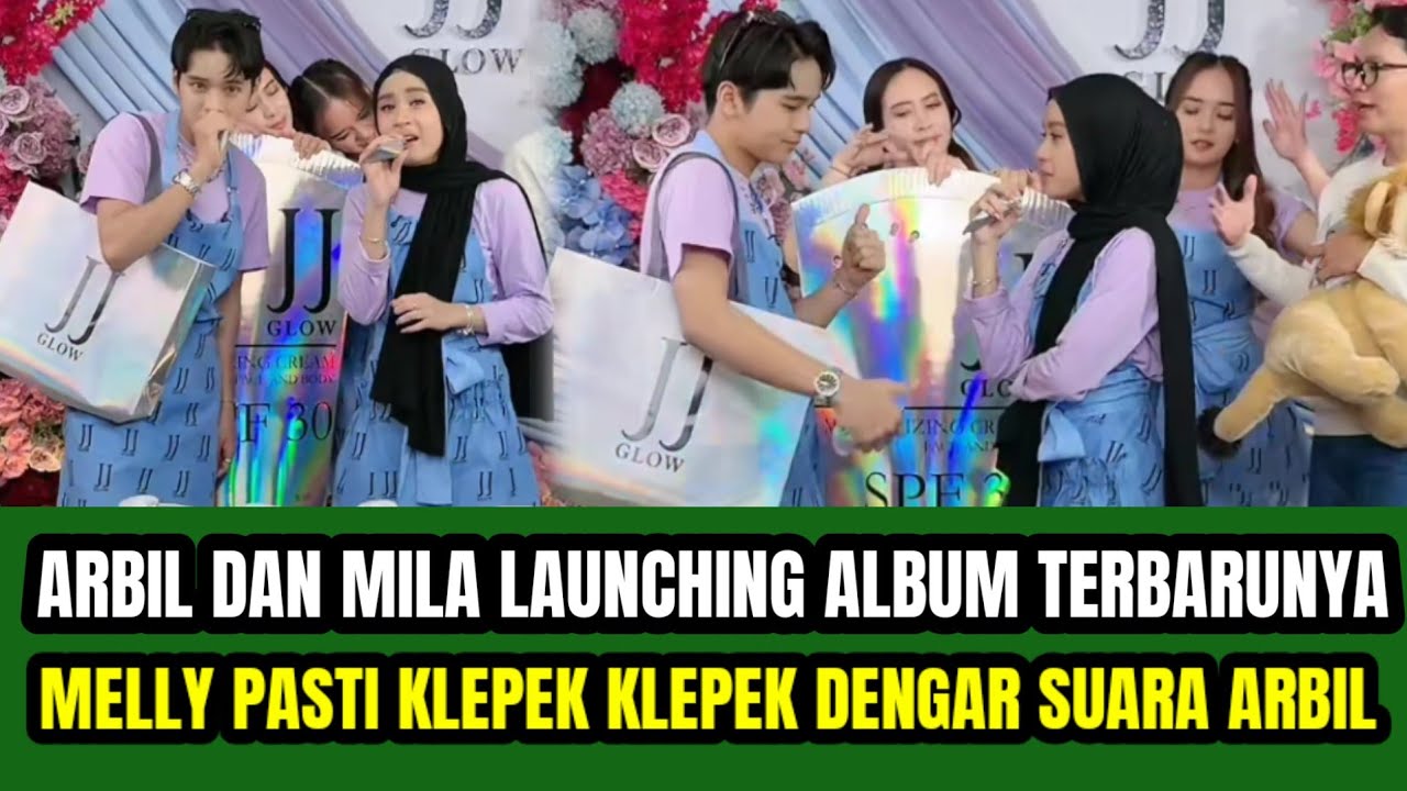 ARBIL DAN MILA LAUNCHING ALBUM TERBARUNYA ‼️PASTI MELLY MELELEH DENGAR SUARA ARBIL  !