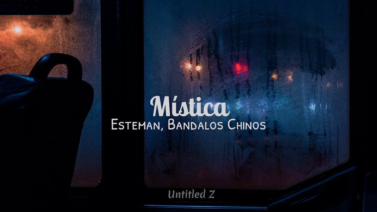 Mística - Esteman, Bandalos Chinos | Letra