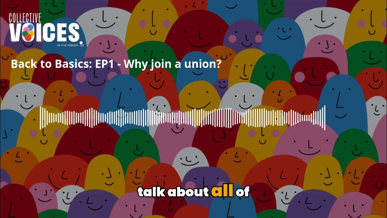 Back to Basics EP1 - Why Join a Union?