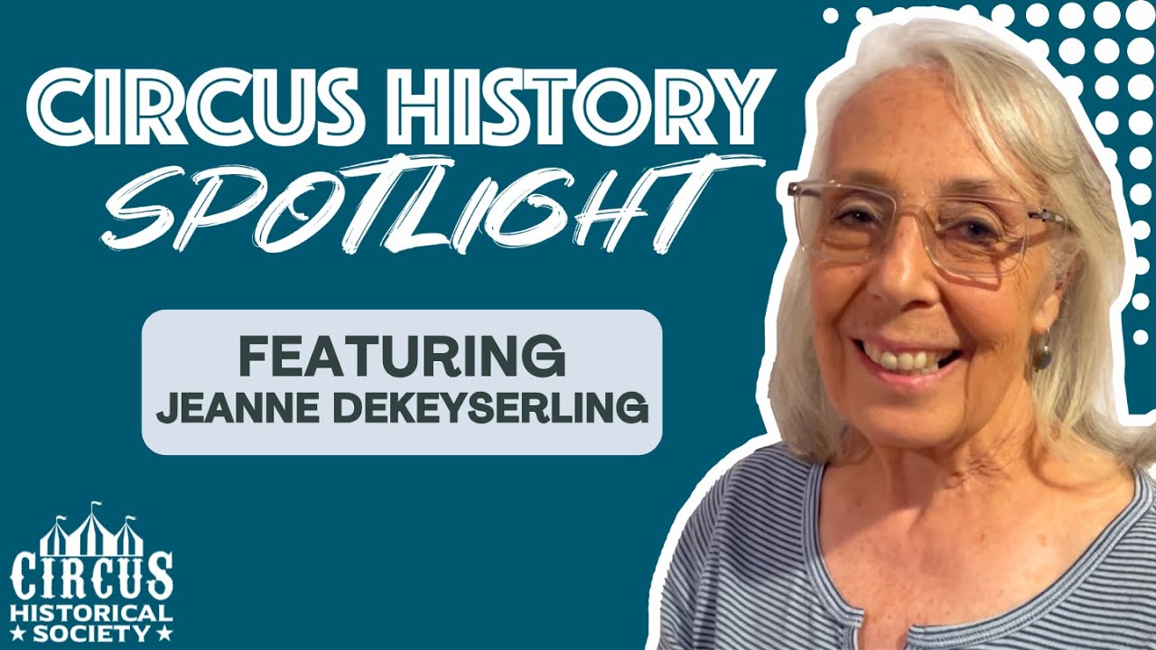 Circus History Spotlight Featuring Jeanne deKeyserling