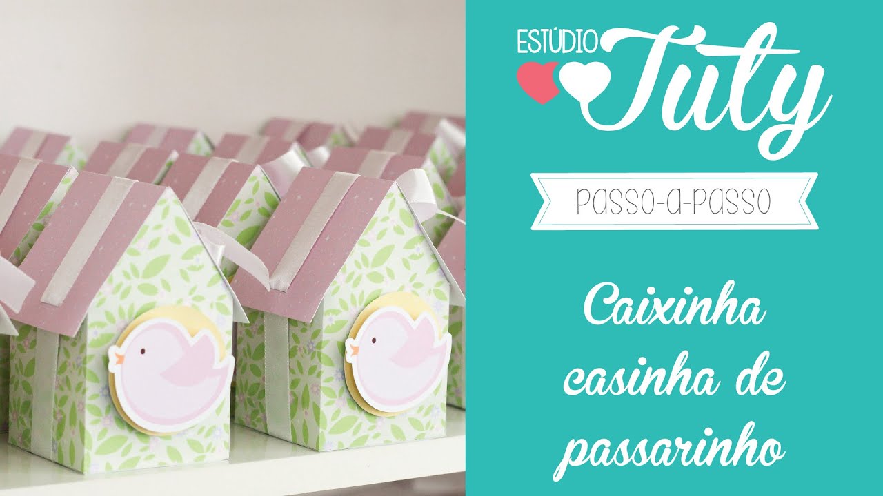 Passo-a-passo - Montando a caixinha Casinha de passarinho - Download grátis