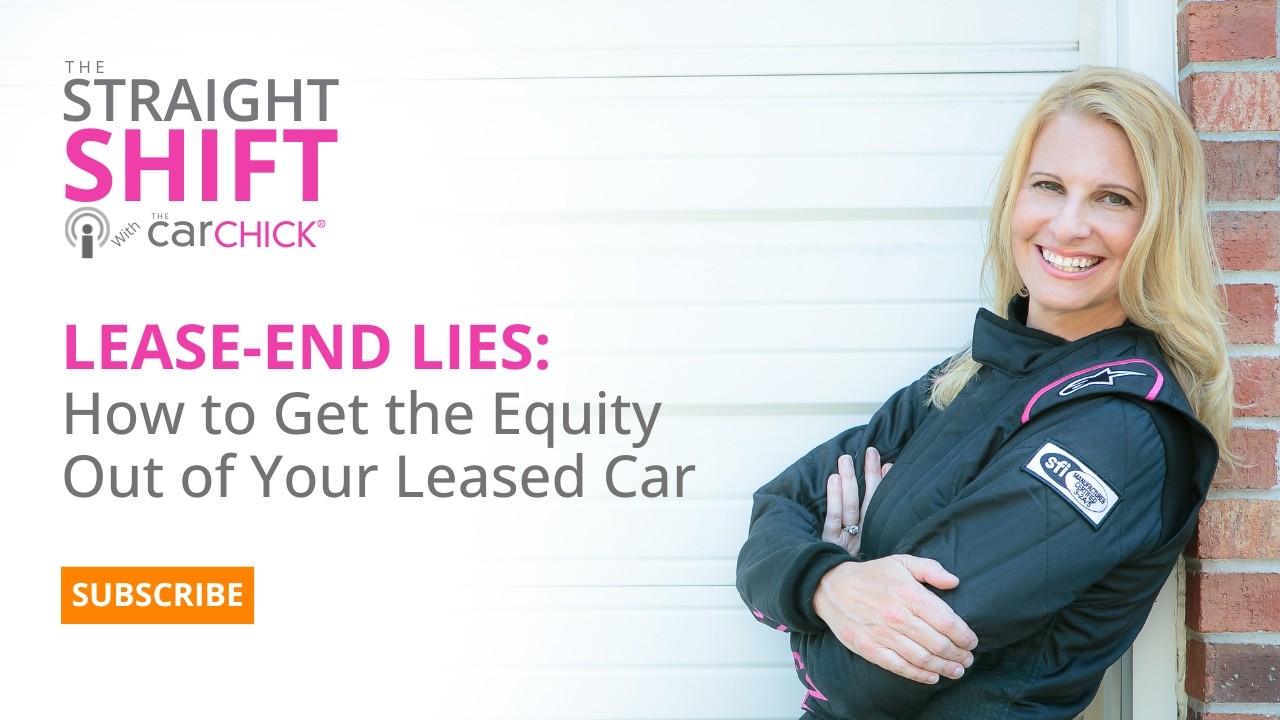 LEASE-END LIES: How to Get the Equity Out of Your Leased Car