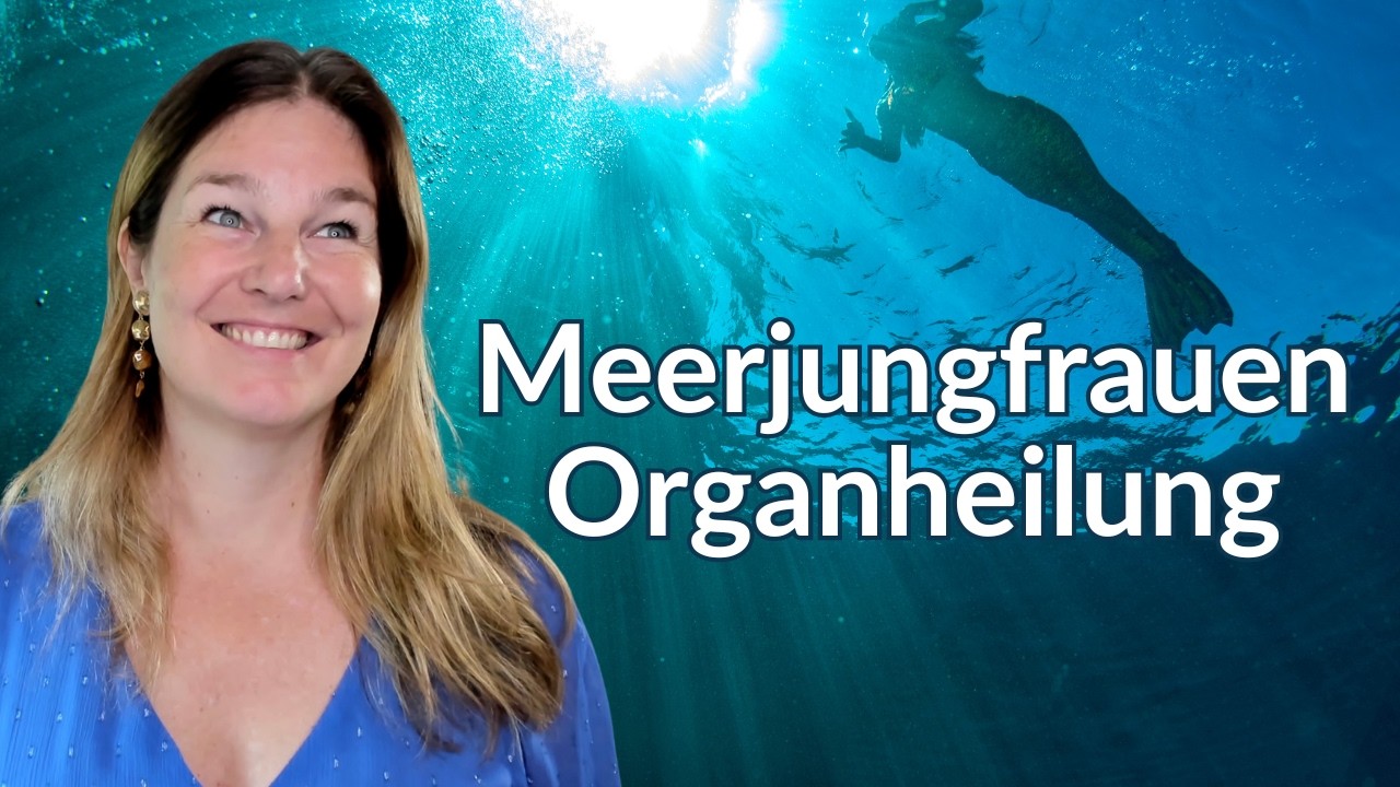 Meerjungfrauen Reise und Organheilung