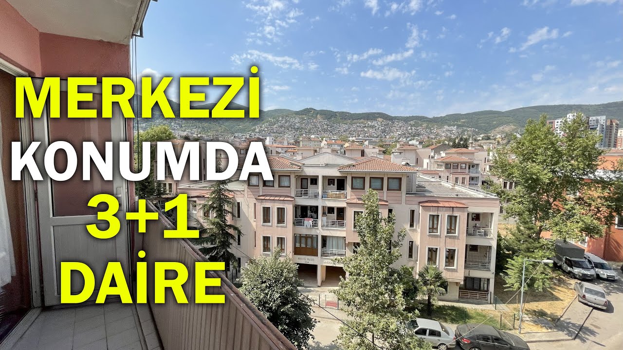 BURSA OSMANGAZİ MERKEZDE – MANZARALI  3+1 DAİRE