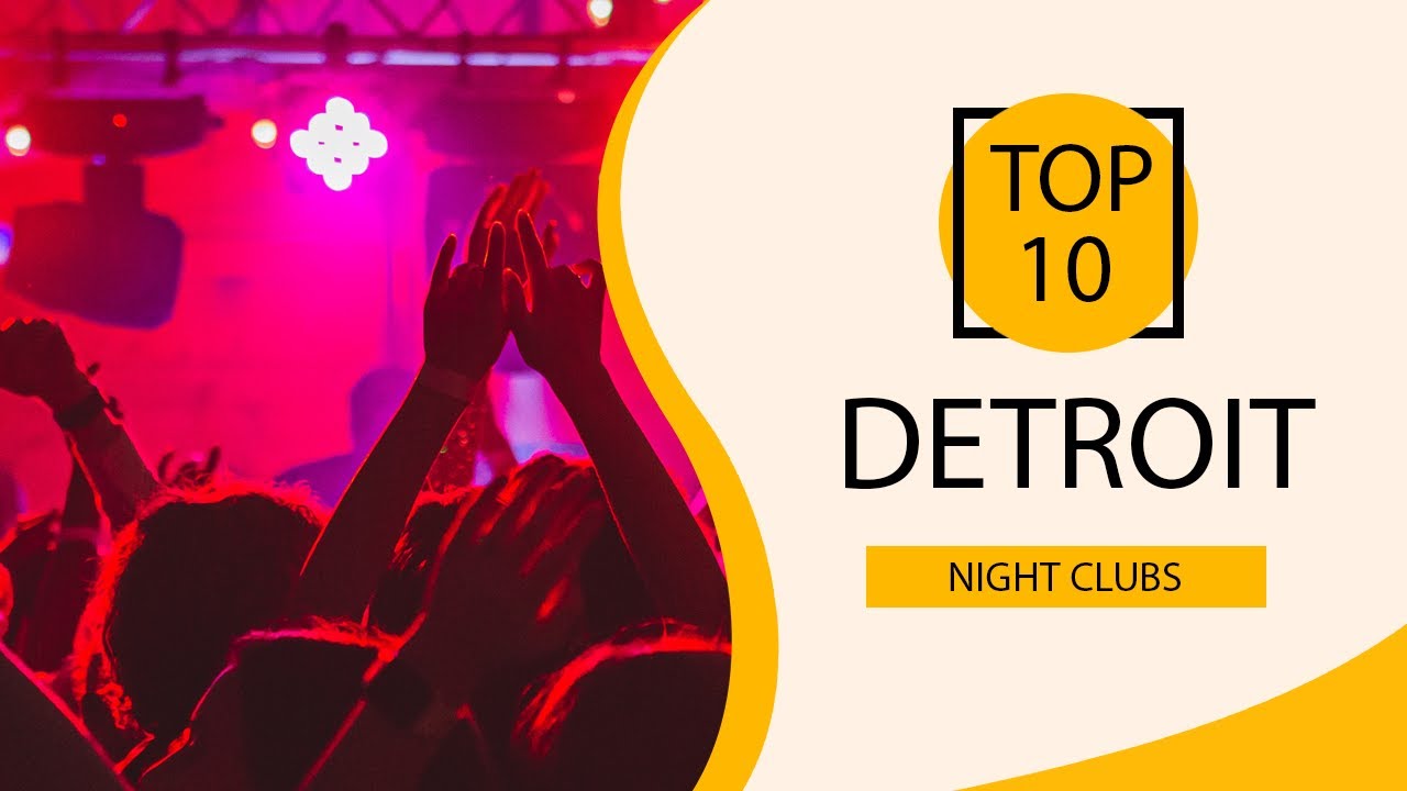 Top 10 Best Night Clubs to Visit in Detroit, Michigan | USA - English