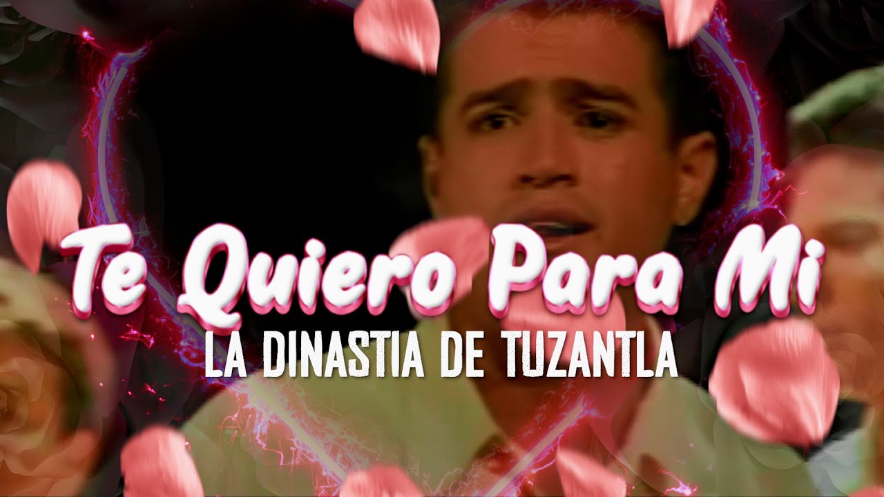 TE QUIERO PARA MI - LA DINASTIA DE TUZANTLA  (Video Oficial)