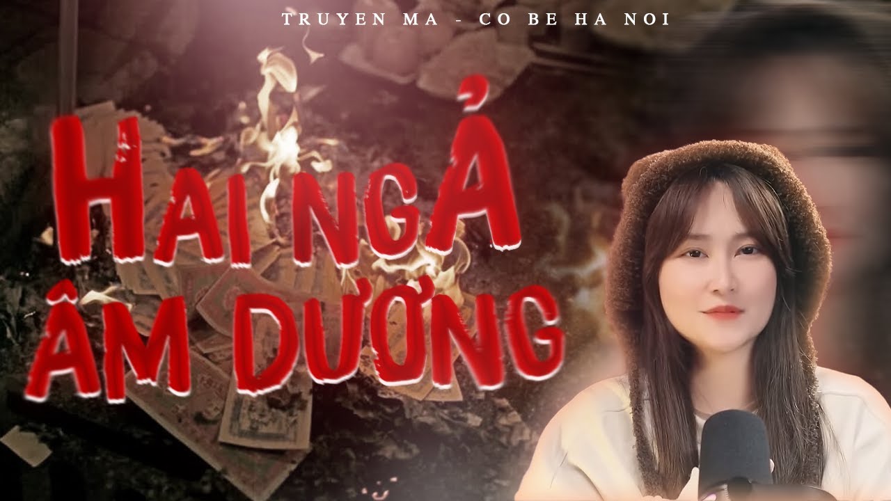 TRUYỆN MA CÔ BÉ HÀ NỘI - HAI NGẢ ÂM DƯƠNG