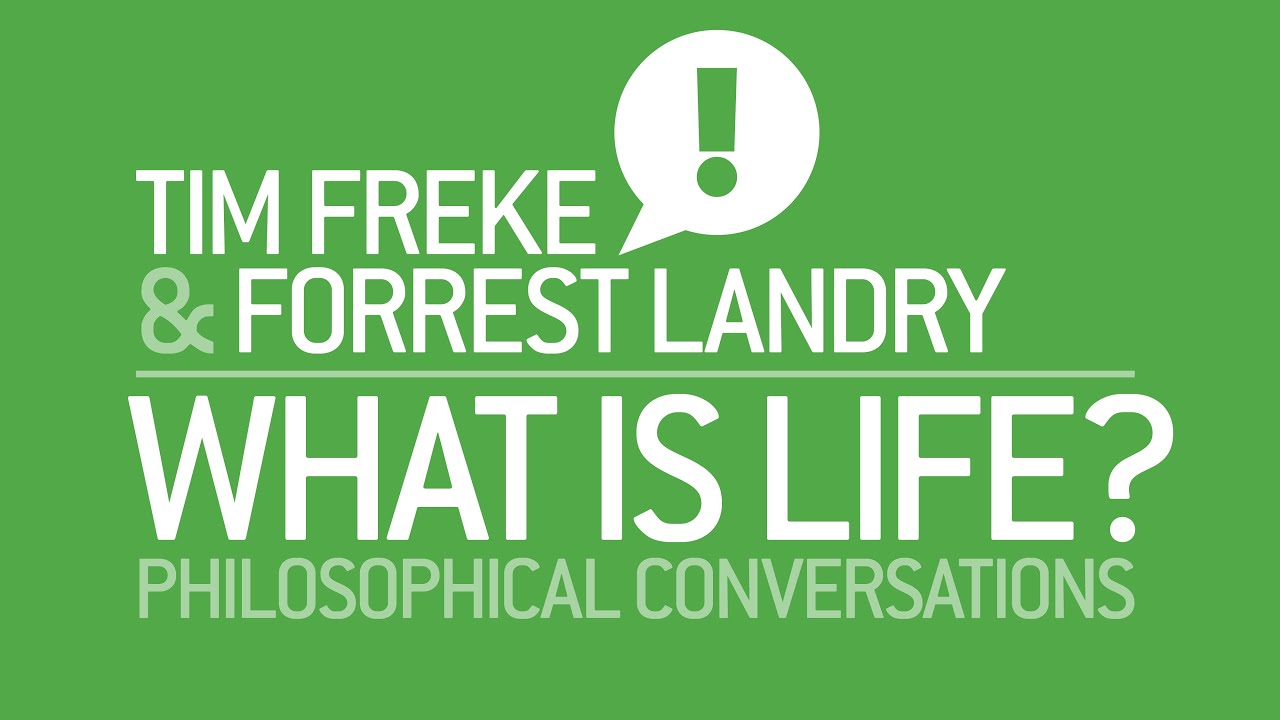WHAT IS LIFE? #29 Tim Freke and Forrest Landry