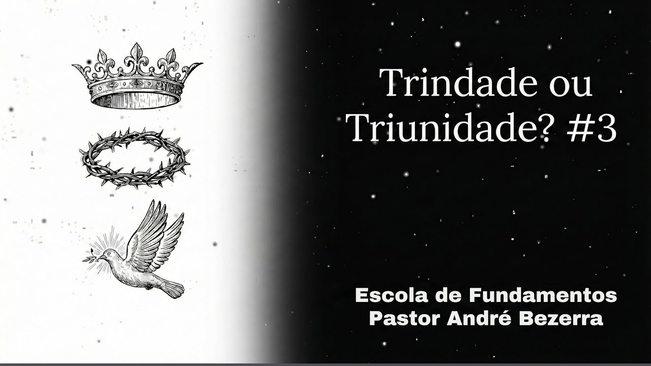 Escola de Fundamentos #3 Trindade Parte 2