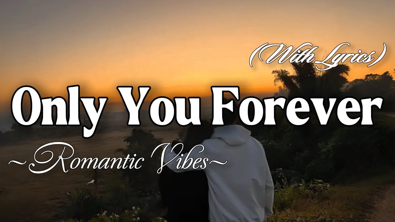 ONLY YOU FOREVER – Emotional Romantic Ballad | Timeless Romantic Love Song (Lyric Video)