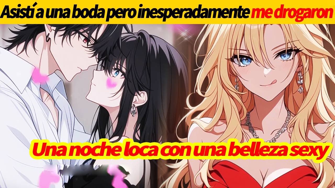 Asistí a una boda pero INESPERADAMENTE ME DROGARON Una noche loca con una belleza sexy#otaku