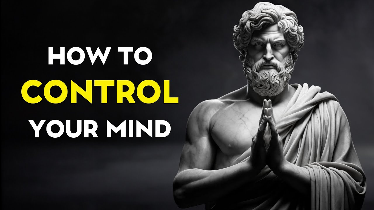 How to CONTROL Your MIND | Stoicism