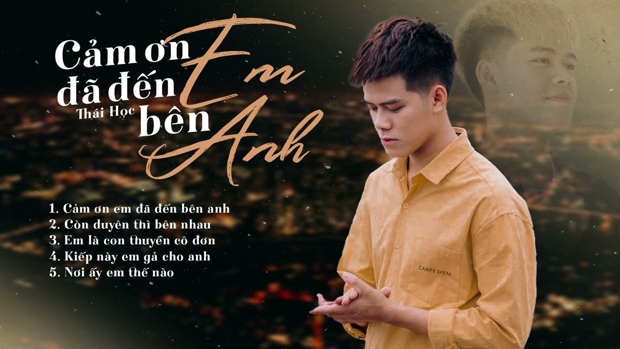 Cảm Ơn Em Đã Đến Bên Anh, Em Là Con Thuyền Cô Đơn | Những Ca Khúc Hay Nhất Của Thái Học