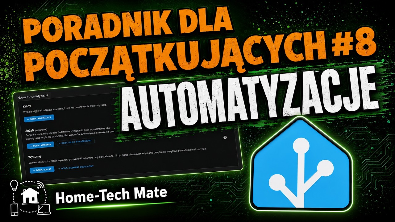 Poradnik dla początkujących w Home Assistant #8 Automatyzacje