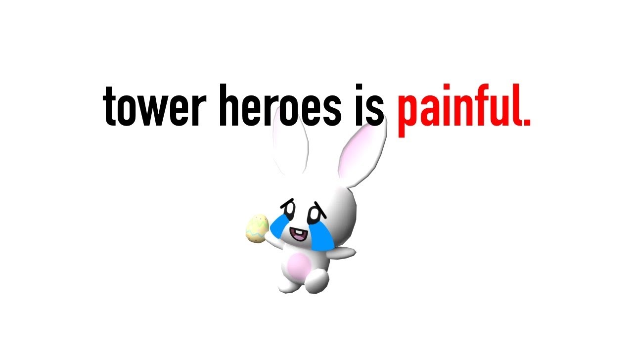 All Your Tower Heroes Pain in One Video