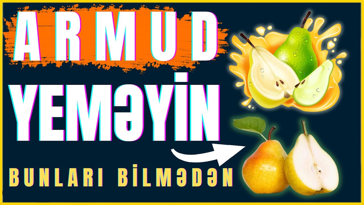 Armudun Faydaları və Zərərləri | Armud Yeməyin Sağlamlığa Təsiri