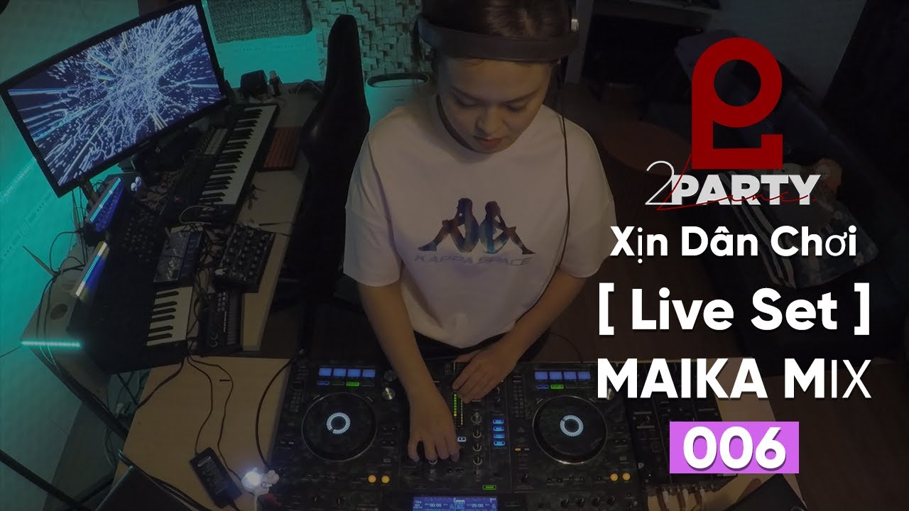MAIKA - [ Live Set ] - Xịn Dân Chơi 006  (8/1/2022)