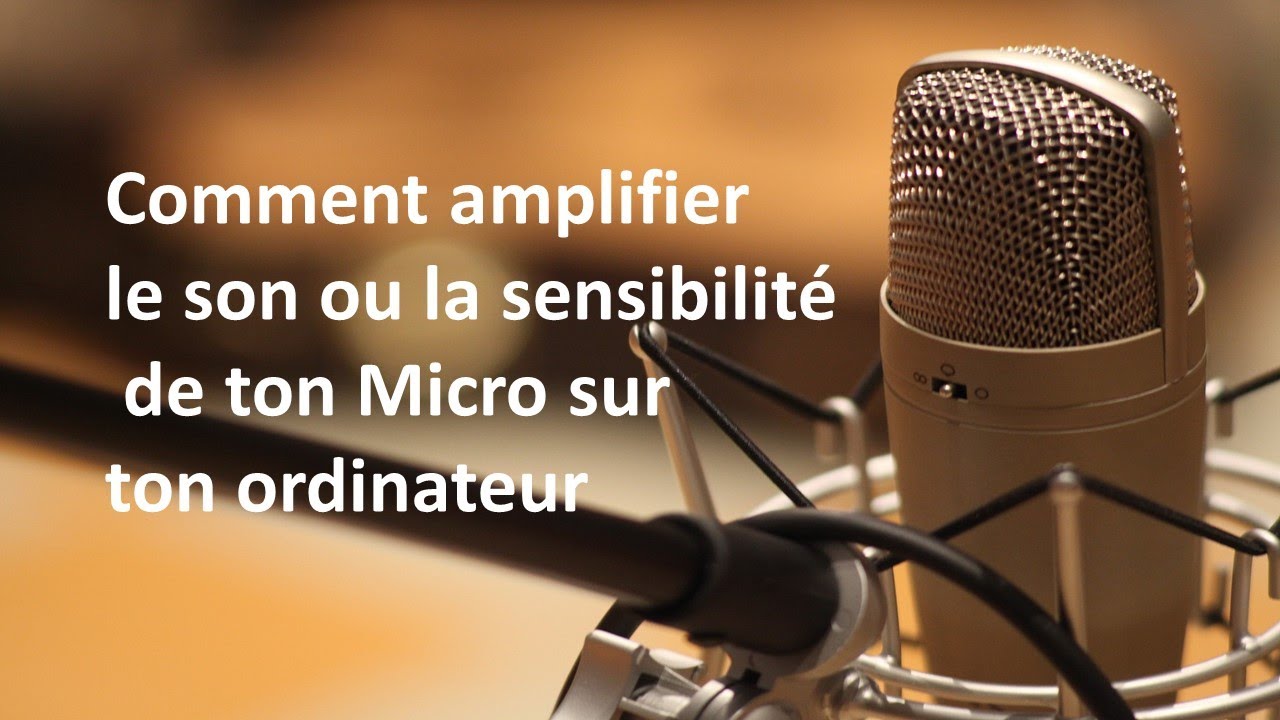 comment amplifier le micro de ton pc