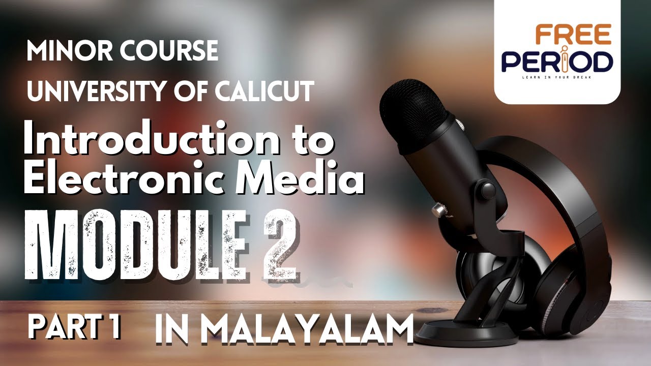 Introduction to Electronic Media | Module 2 | Part 1 | Calicut University | FYUGP | Journalism Minor