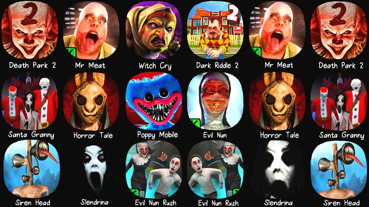 Death Park 2, Mr Meat, Dark Riddle 2, Santa Granny, Poppy Mobile, Horror Tale, Siren Head, Slendrina