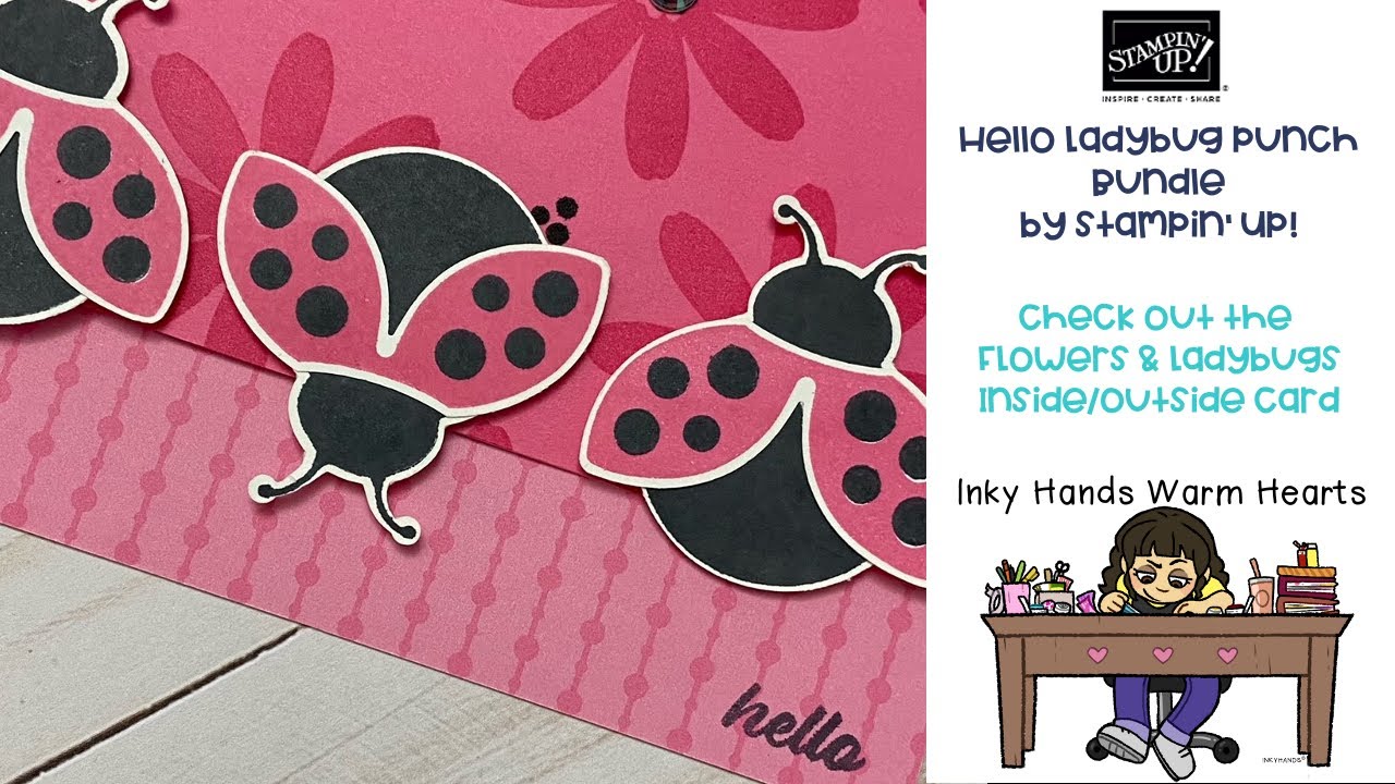 🐞 Hello Ladybug - Stampin’ Up! - Flowers and Ladybugs Inside/Outside Card - Inky Hands Warm Hearts
