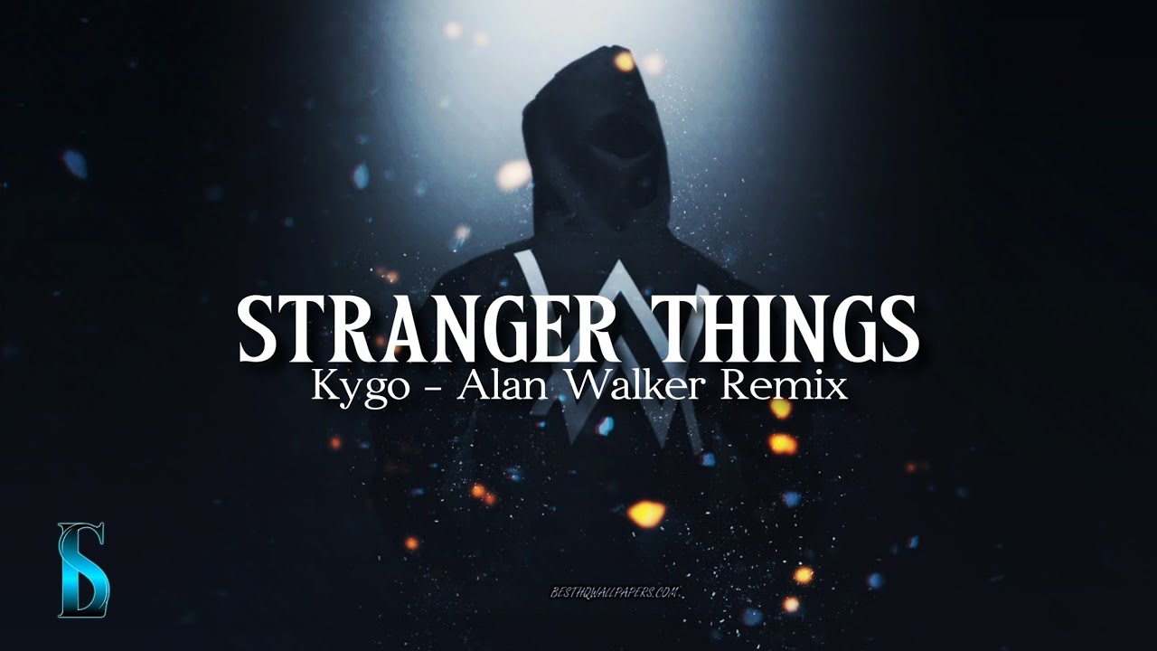Stranger Things - Kygo, Alan Walker Remix Slowed Reverb (Lyrics)