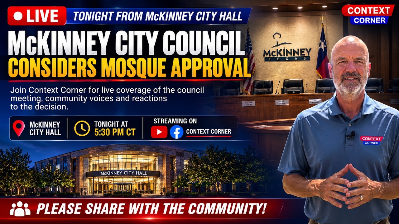 Context CornerLIVE: McKinney City Council Considers Mosque Approval | Context Corner