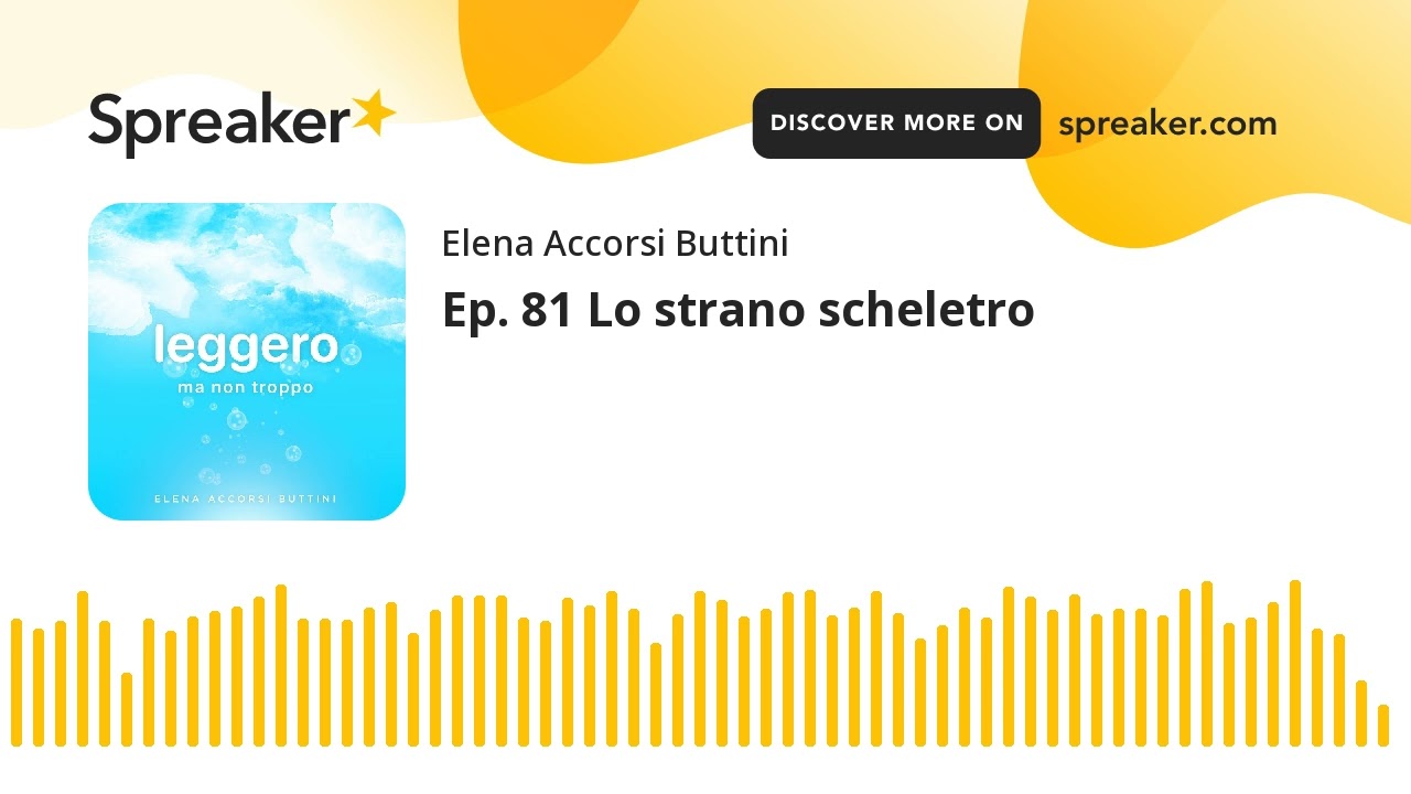 Ep. 81 Lo strano scheletro