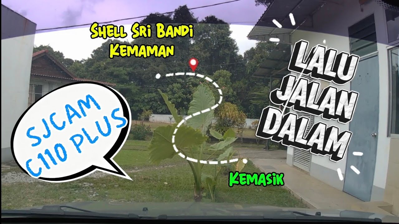 SJCAM C110 Plus | Bandar Sri Bandi - Kemasik | Jalan Dalam