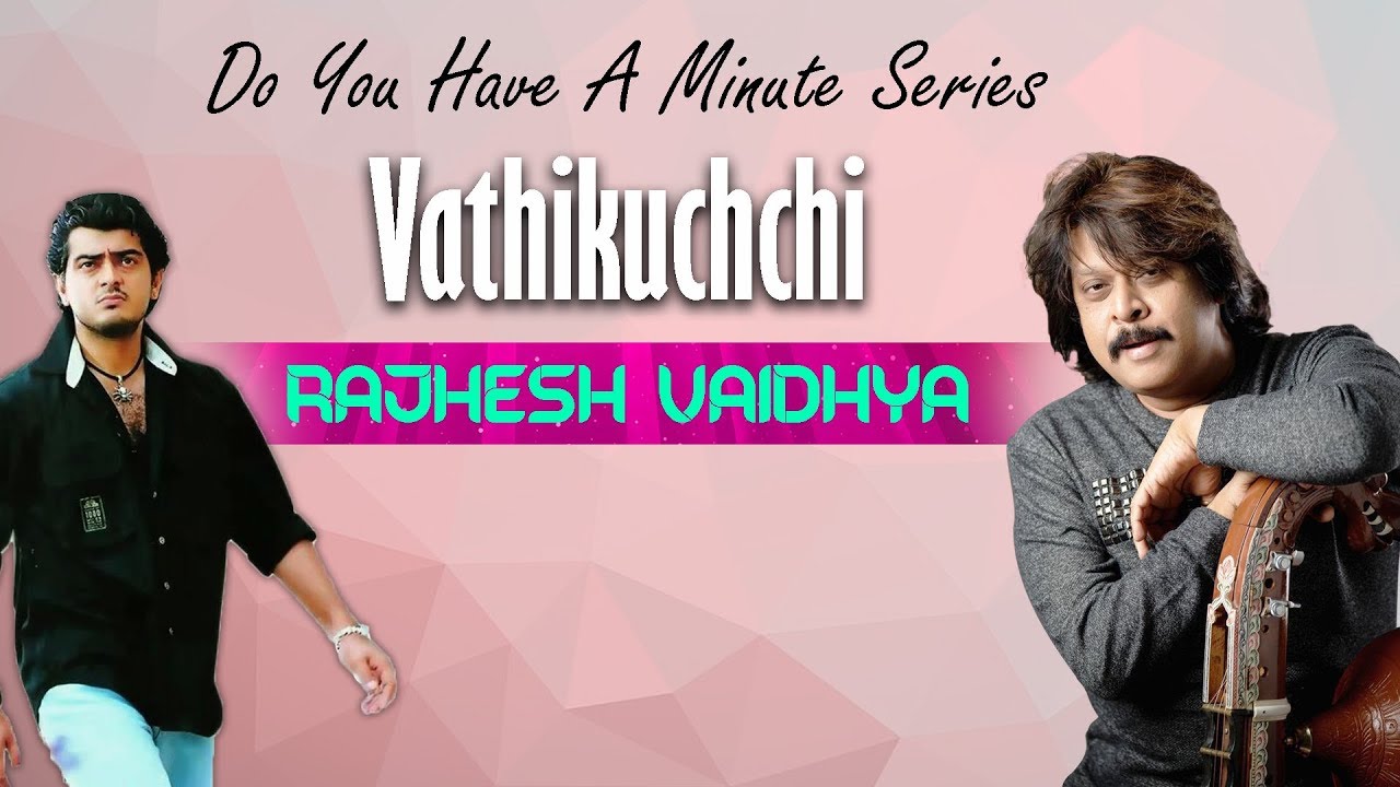 Do You Have A Minute Series - Vathikuchchi - Thala Birthday Special