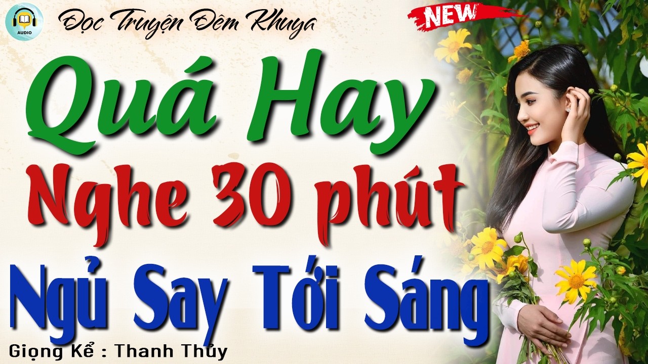 Đọc Truyện Đêm Khuya 30Phút Ngủ Ngon - Nên Nghe Trước Khi Ngủ | Đọc Truyện Hay Nhất 2026