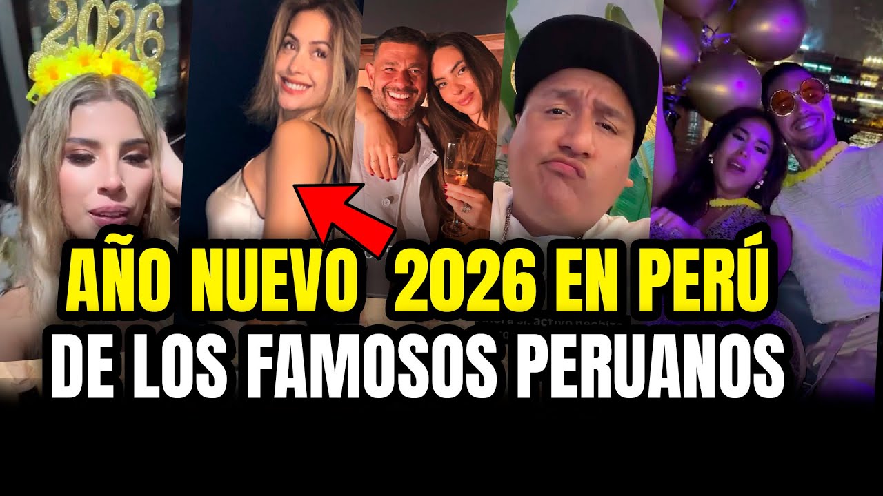 A&Ntilde;O NUEVO 2026 EN PER&Uacute;: AS&Iacute; CELEBRARON LOS FAMOSOS PERUANOS &iexcl;LUJOS!
