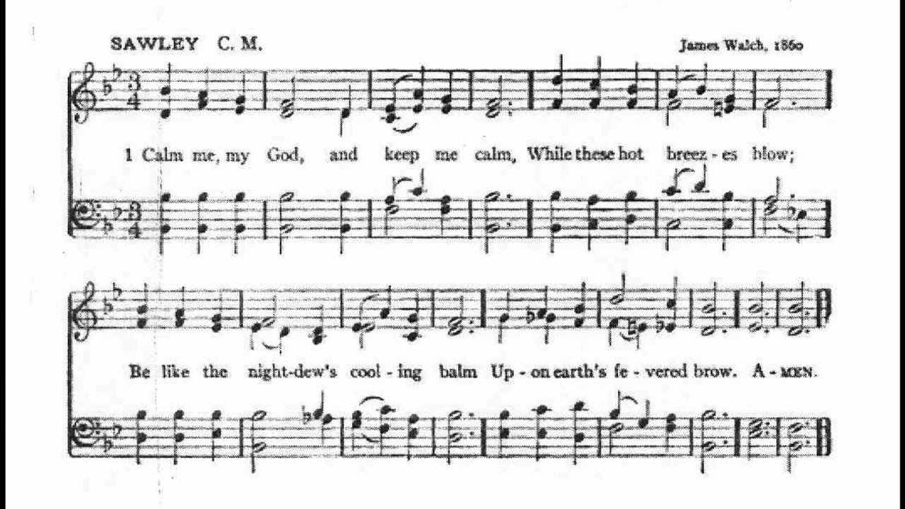 Calm Me, My God, And Keep Me Calm (Sawley)