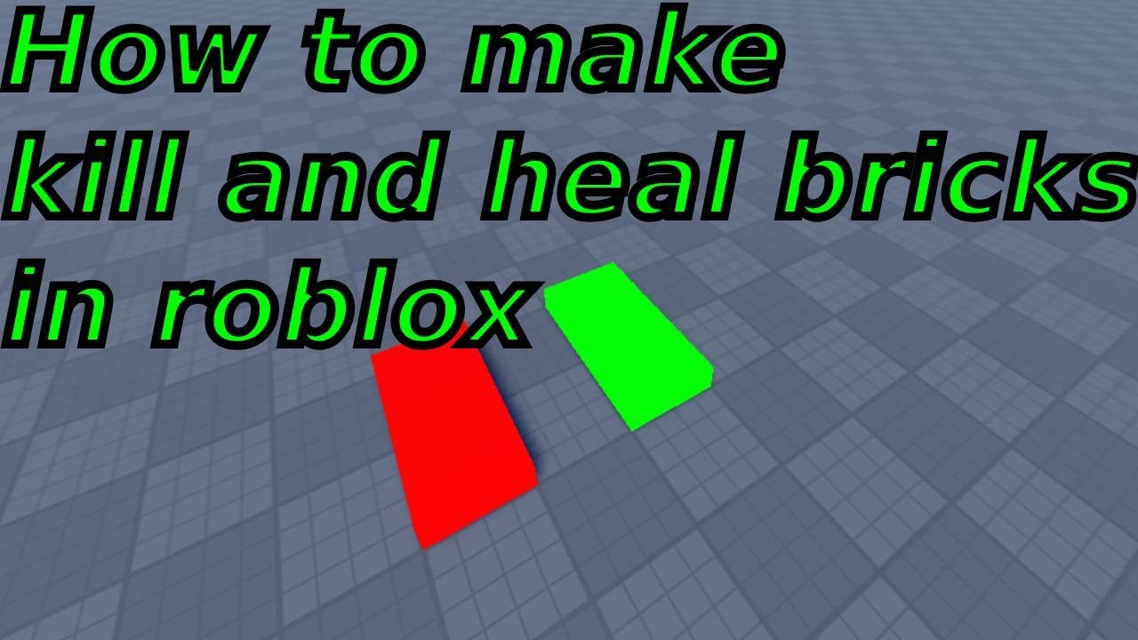 How to make kill and heal bricks in Roblox studio