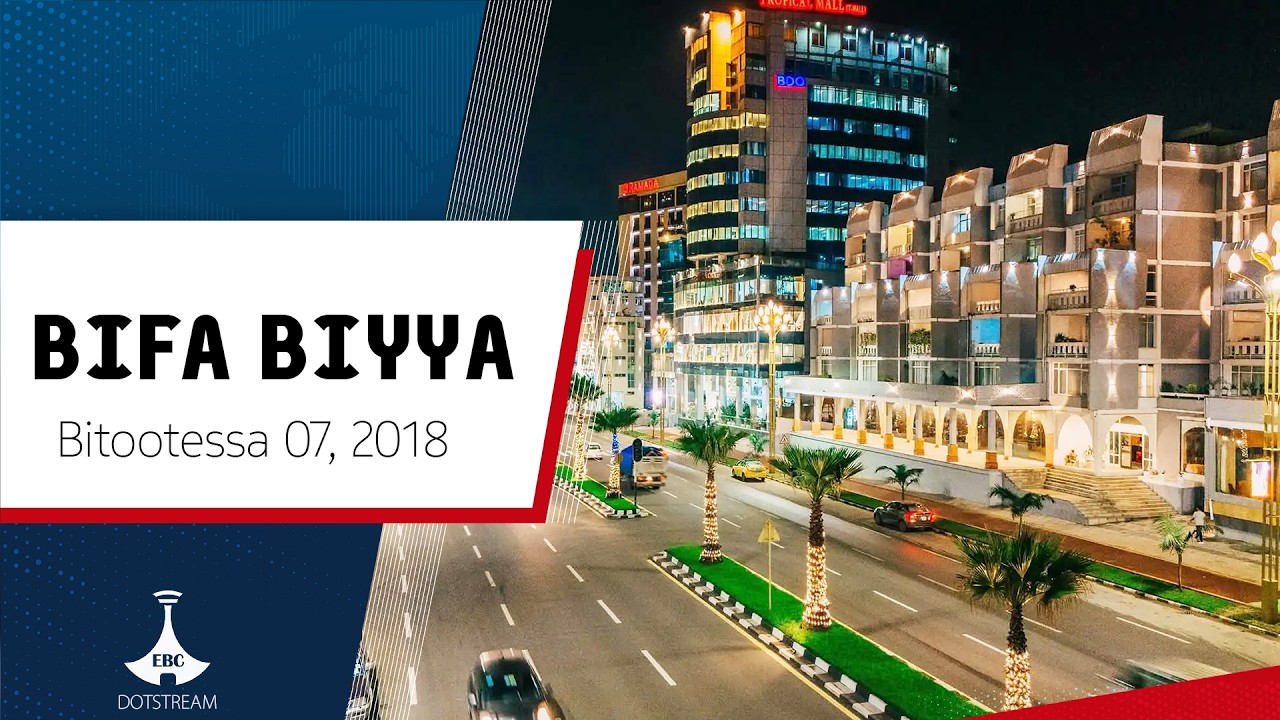 BIFA BIYYAA  ... Bitootessa 07, 2018