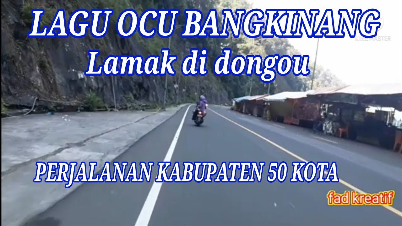 Perjalanan Kabupaten 50 Kota - Lagu Terbaik Ocu Bangkinang Lamak Di Dongou