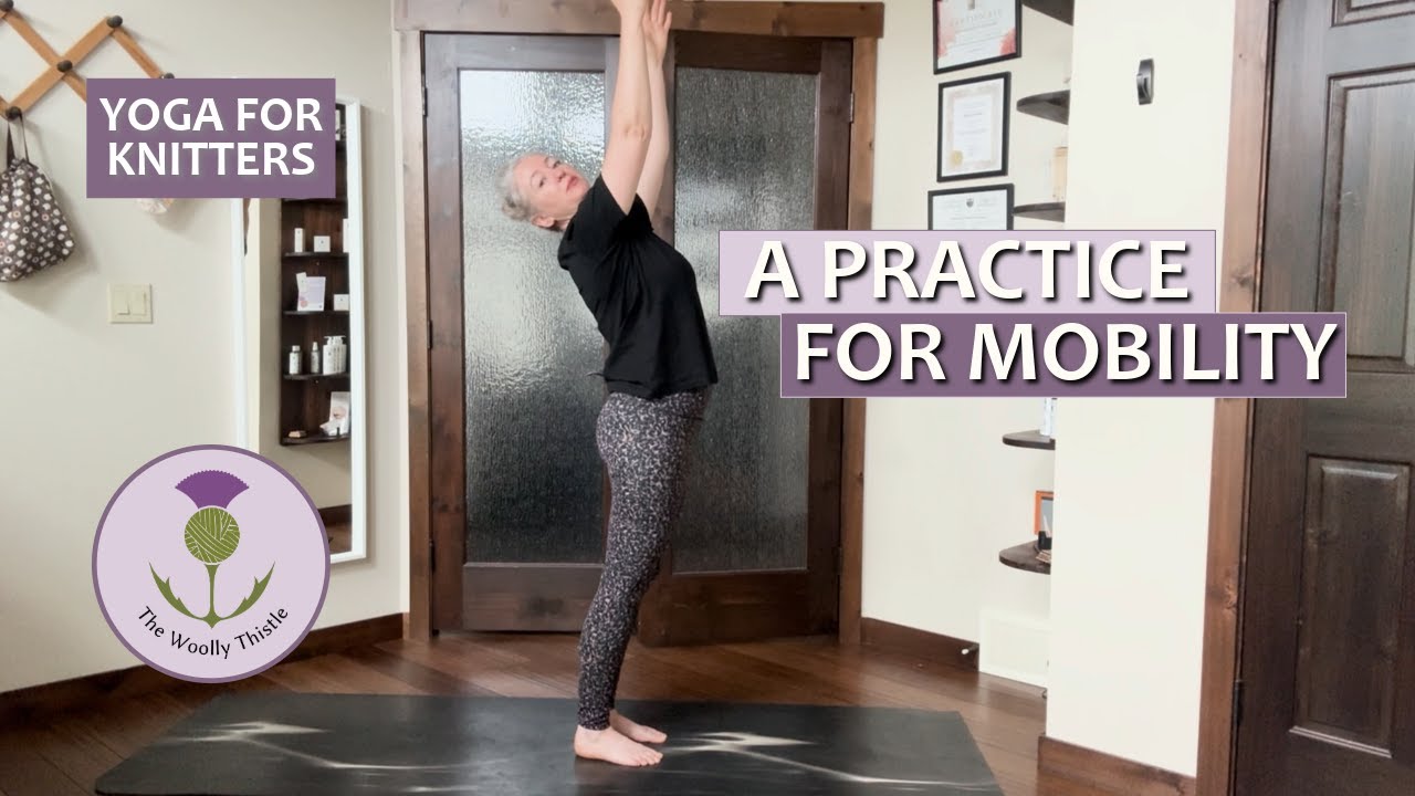 Yoga for Knitters - A Practice For Mobility                             #yogapractice #knittinglife