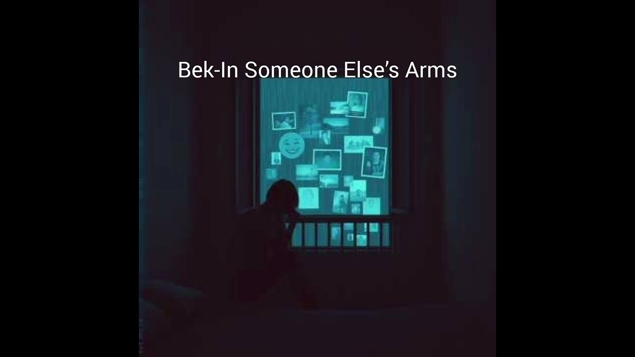 Bek-In Someone Else’s Arms